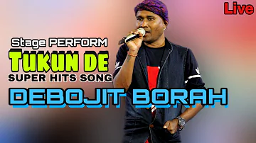 DEBOJIT BORAH HIT SONGS || TUKUN DE || STAGE LIVE PERFORMANCE