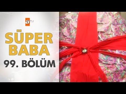 Süper Baba 99. Bölüm