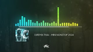 DJREMIX THAI - TIKTOK VIRAL🔊🇹🇭 ( MINI-NONSTOP 2024 )