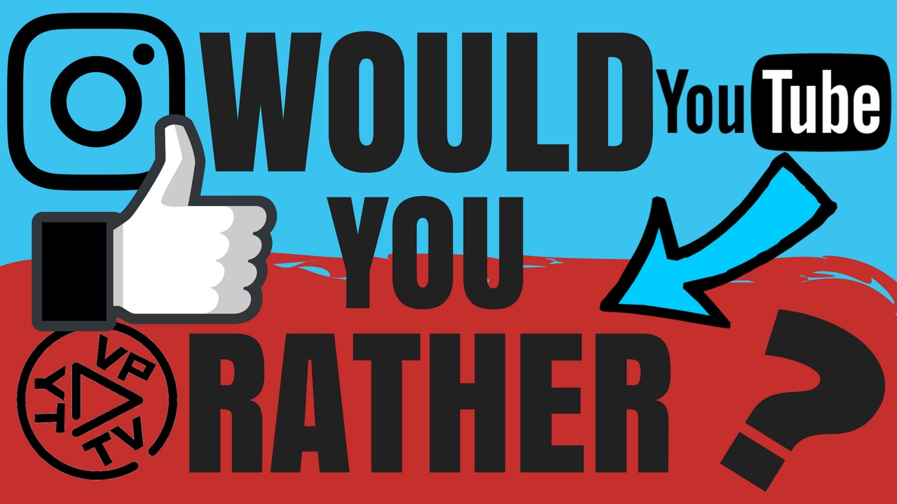 WOULD YOU RATHER?! YouTube