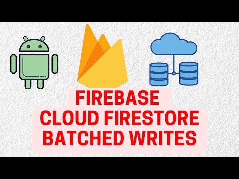 Android Firebase Course #17 : Batched Writes in Firebase Cloud Firestore.