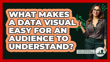 What Makes A Data Visual Easy For An Audience To Understand? - The Friendly Statistician
