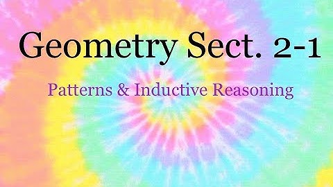 Geometry 2.1 - Patterns & Inductive Reasoning