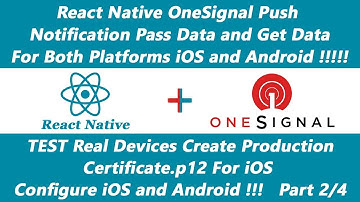 React Native OneSignal Push Notification iOS and Android TEST Real devices PART 2/4