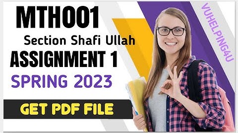 MTH001 Assignment 1 Solution 2023 Section Shafi Ullah / Mth001 Assignment 1 Spring 2023