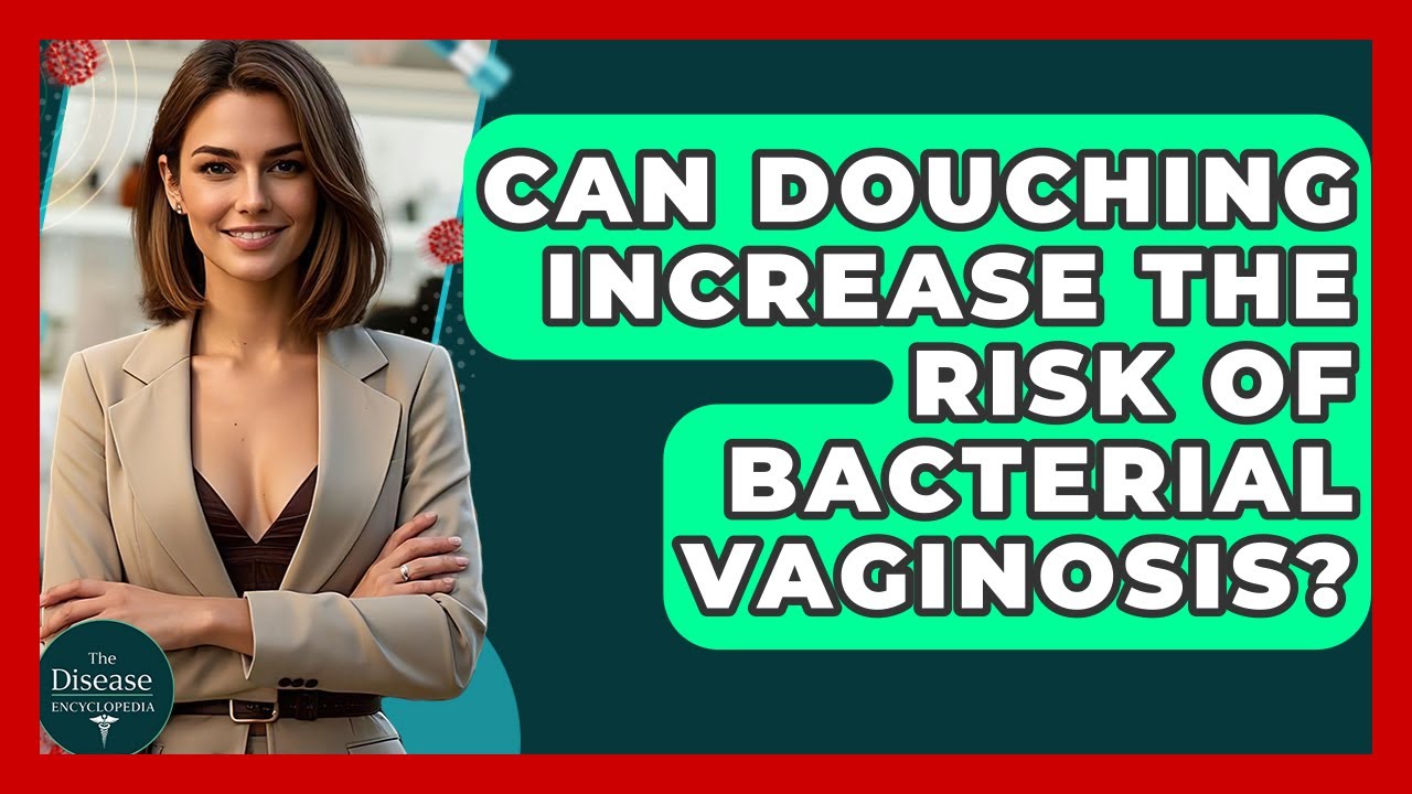 Can Douching Increase The Risk Of Bacterial Vaginosis? - The Disease Encyclopedia