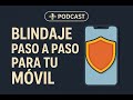Blindaje Total: Guía definitiva del INCIBE para proteger tu móvil y tu vida digital