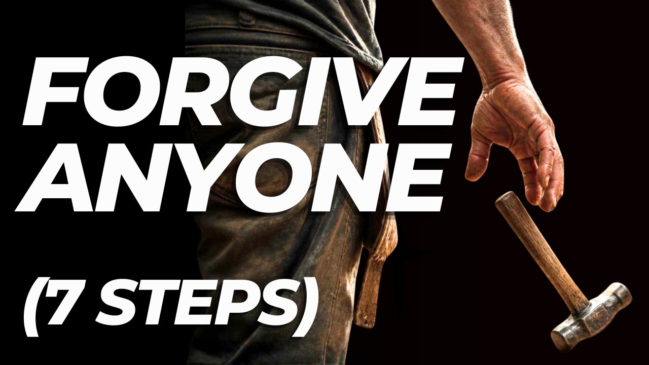 The 7-Step Blueprint for Forgiving Anyone (FOR GOOD)
