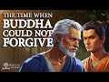 The time that buddha could not forgive a tale of compassion and impermanence