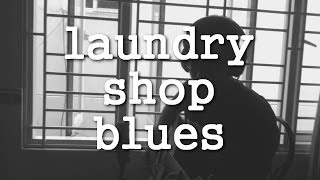 Laundry Shop Blues