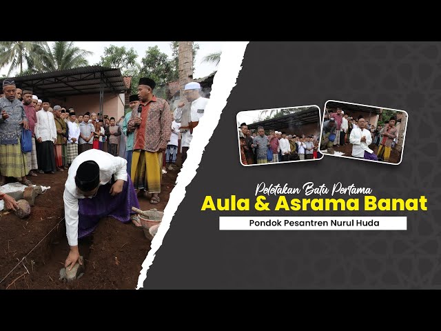 PROSESI PELETAKAN BATU PERTAMA AULA u0026 ASRAMA PUTRI PONPES NURUL HUDA | ENHA TV class=