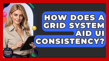 How Does A Grid System Aid UI Consistency? - Graphic Design Nerd