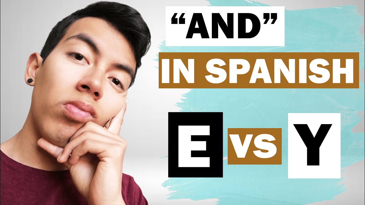 WHEN TO USE E INSTEAD OF Y In Spanish Two Ways To Say AND In