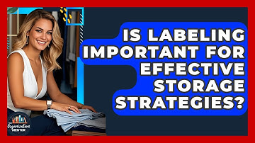 Is Labeling Important for Effective Storage Strategies? - Your Organization Mentor