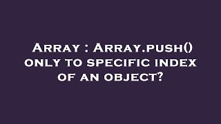 Array : Array.push() only to specific index of an object?