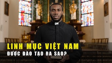 Linh mục Việt Nam được đào tạo như thế nào?