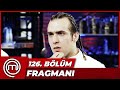 MasterChef Türkiye 126. Bölüm Fragmanı | FİNAL 4'LÜSÜ