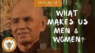 Thích Ñhất Hạnh  What Makes Us Men/Women/People? (supports LGBTQIA+) English cut only.