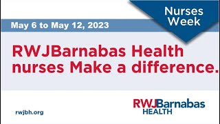 Rwjbarnabas Health Celebrates Nurses Week 2023