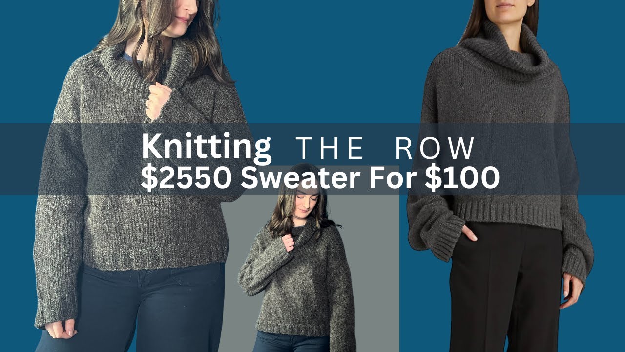 Knitting The Row $2550 Sweater For Less than $100 - YouTube