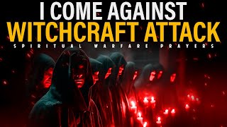 WARFARE Prayer Against WITCHES AND WIZARDS | Prayers Against the Activities of Witchcraft