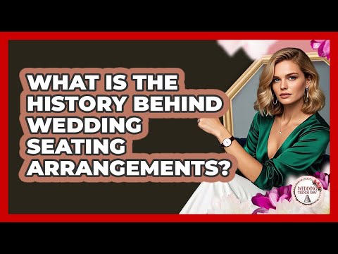 What Is The History Behind Wedding Seating Arrangements? - Wedding Trends Now