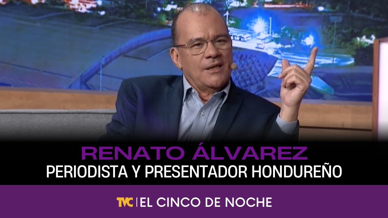 El Cinco de Noche - Con Renato Álvarez, periodista y presentador hondureño