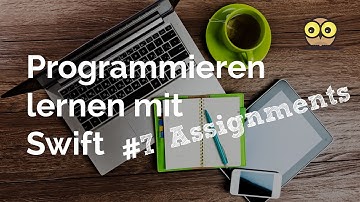 Programmieren lernen mit Swift #7: Werte zuweisen