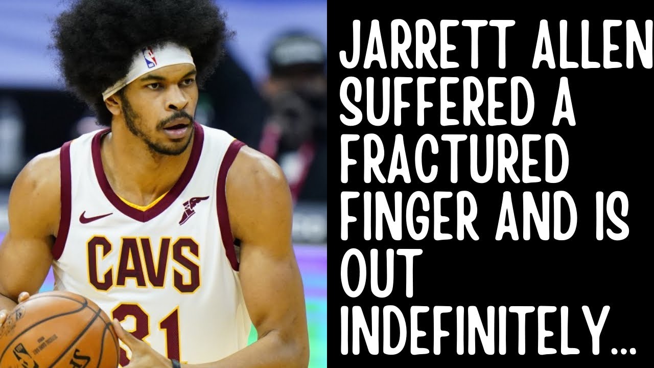 Cleveland Cavaliers' Jarrett Allen out indefinitely with fractured finger