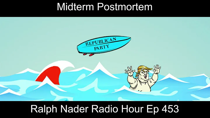 Midterm Postmortem - Ralph Nader Radio Hour Ep 453