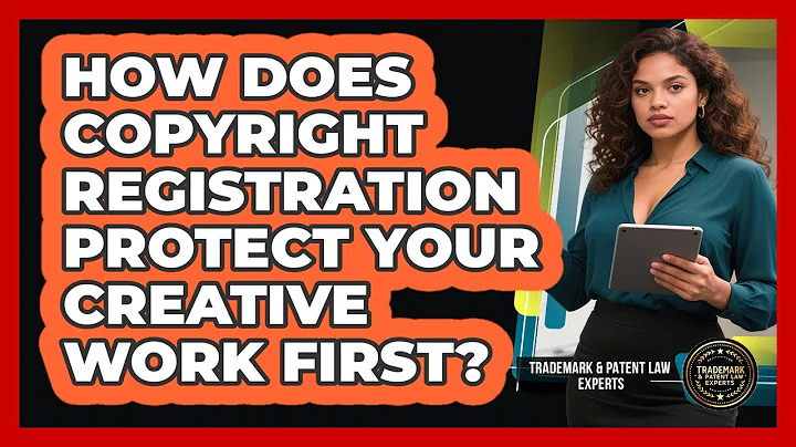 How Does Copyright Registration Protect Your Creative Work First? - Trademark and Patent Law Experts