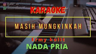 MASIH MUNGKINKAH - ERMY KULIT II KARAOKE LIVE STYLE FULL HDII NADA PRIA