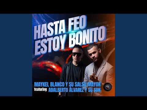 Putar Hasta Feo Estoy Bonito - Maykel Blanco Y Su Salsa Mayor