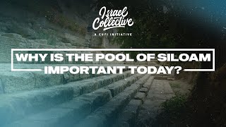 Why Is the Pool of Siloam Important Today?