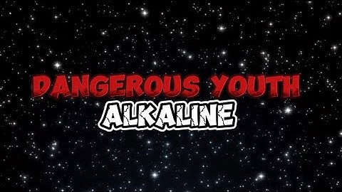 Alkaline - dangerous Youth (lyrics)