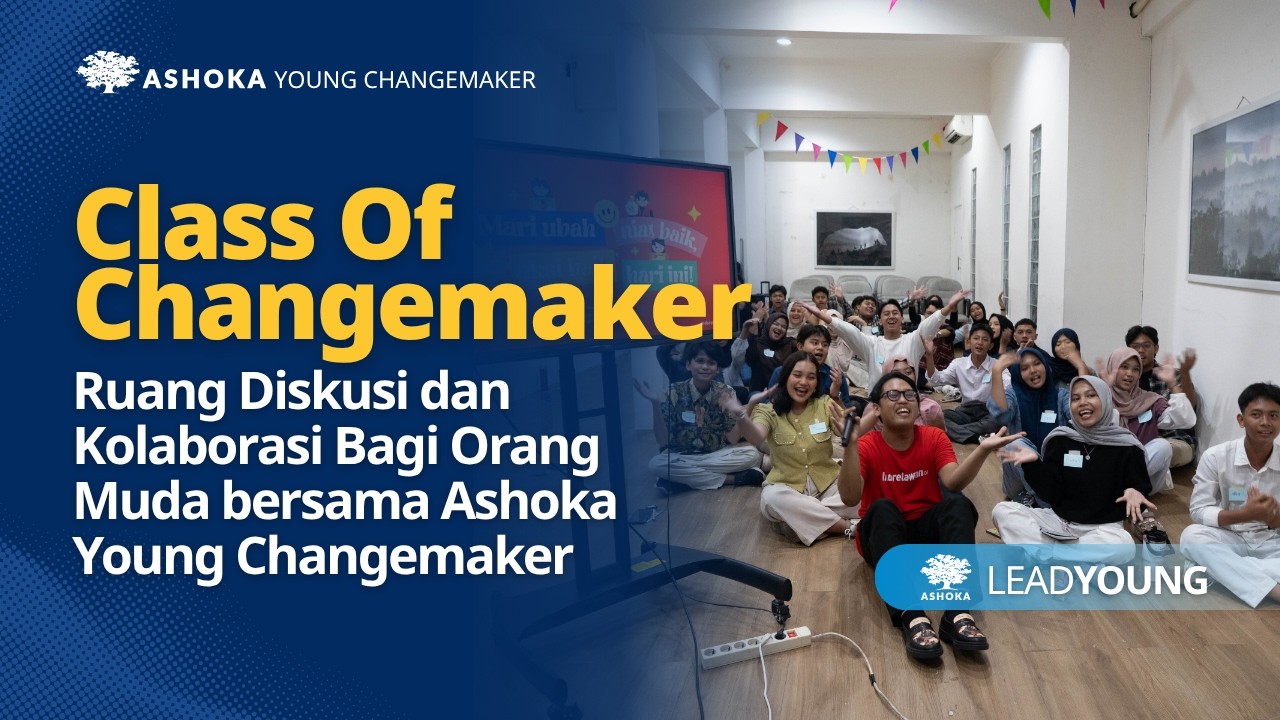 Class of Changemaker: A Collaboration Space for Young People with Ashoka Young Changemakers