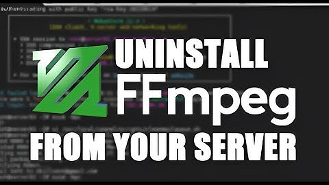 How to Uninstall FFMPEG from your server via SSH?