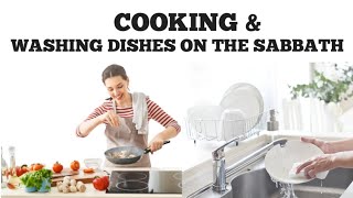 COOKING & WASHING DISHES ON THE SABBATH