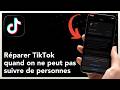 Comment réparer TikTok quand on ne peut pas suivre de personnes – Guide complet