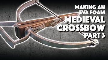 Making An EVA Foam Medieval Crossbow Part 3