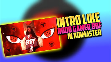 how to make intro like @FootballNerd7 ||noob gamer bbf intro tutorial in kinemaster