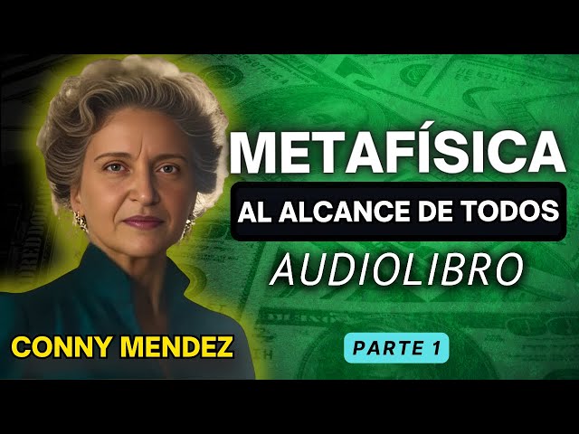 METAFÍSICA AL ALCANCE DE TODOS AUDIOLIBRO COMPLETO PARTE 1 - CONNY MENDEZ class=