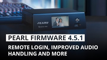 Webinar: New Pearl Firmware 4.5.1 – Remote login, improved audio handling and more