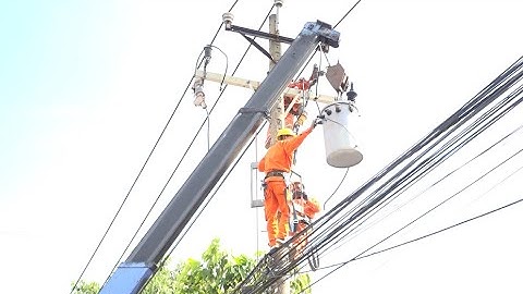 Bảo trì lưới điện, bổ sung biến áp, đảm bảo cấp điện mùa nắng nóng