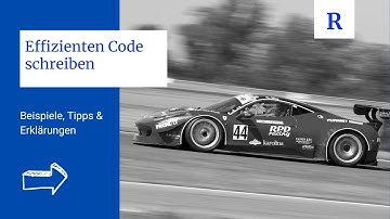 Effizienten Code in R schreiben - die wichtigsten Grundsätze erklärt