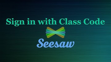 Signing into Seesaw Using Class Codes, Email, or Class QR Codes