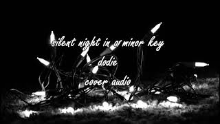 silent night in a minor key - dodie - cover audio
