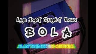 LAGU JOGET DUT - BOLA REMIX⚡⚡⚡