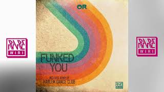 OR - Funked You (Harlem Dance Club remix) [Rare Wiri Records]