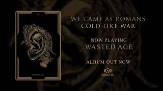 We Came As Romans - Wasted Age (Official Audio Stream)